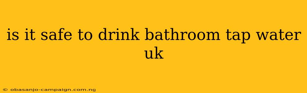 Is It Safe To Drink Bathroom Tap Water Uk