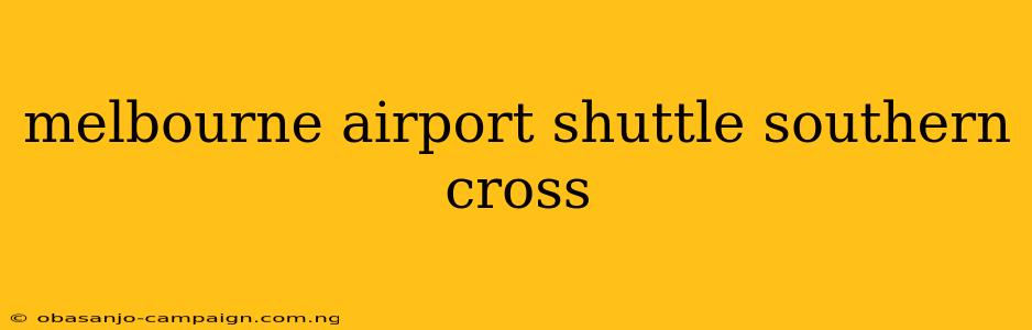 Melbourne Airport Shuttle Southern Cross