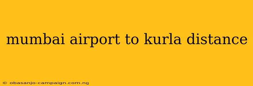 Mumbai Airport To Kurla Distance