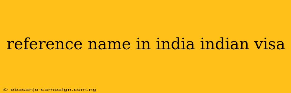 Reference Name In India Indian Visa