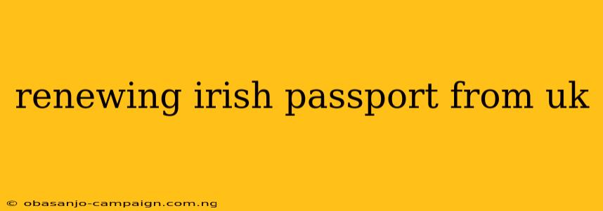 Renewing Irish Passport From Uk