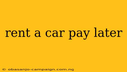 Rent A Car Pay Later