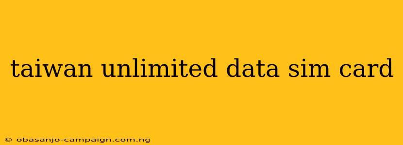 Taiwan Unlimited Data Sim Card