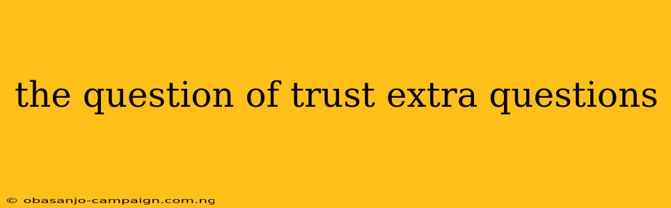 The Question Of Trust Extra Questions