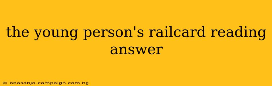 The Young Person's Railcard Reading Answer