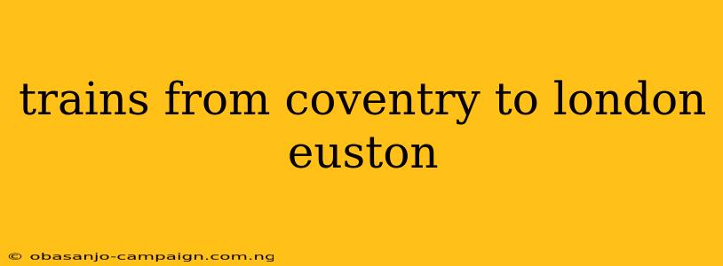 Trains From Coventry To London Euston