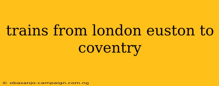 Trains From London Euston To Coventry