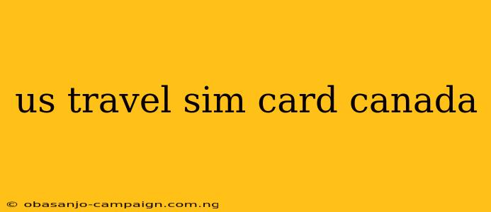 Us Travel Sim Card Canada