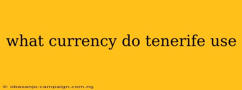 What Currency Do Tenerife Use