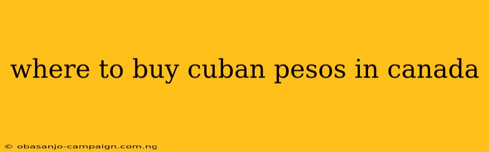 Where To Buy Cuban Pesos In Canada