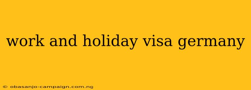 Work And Holiday Visa Germany